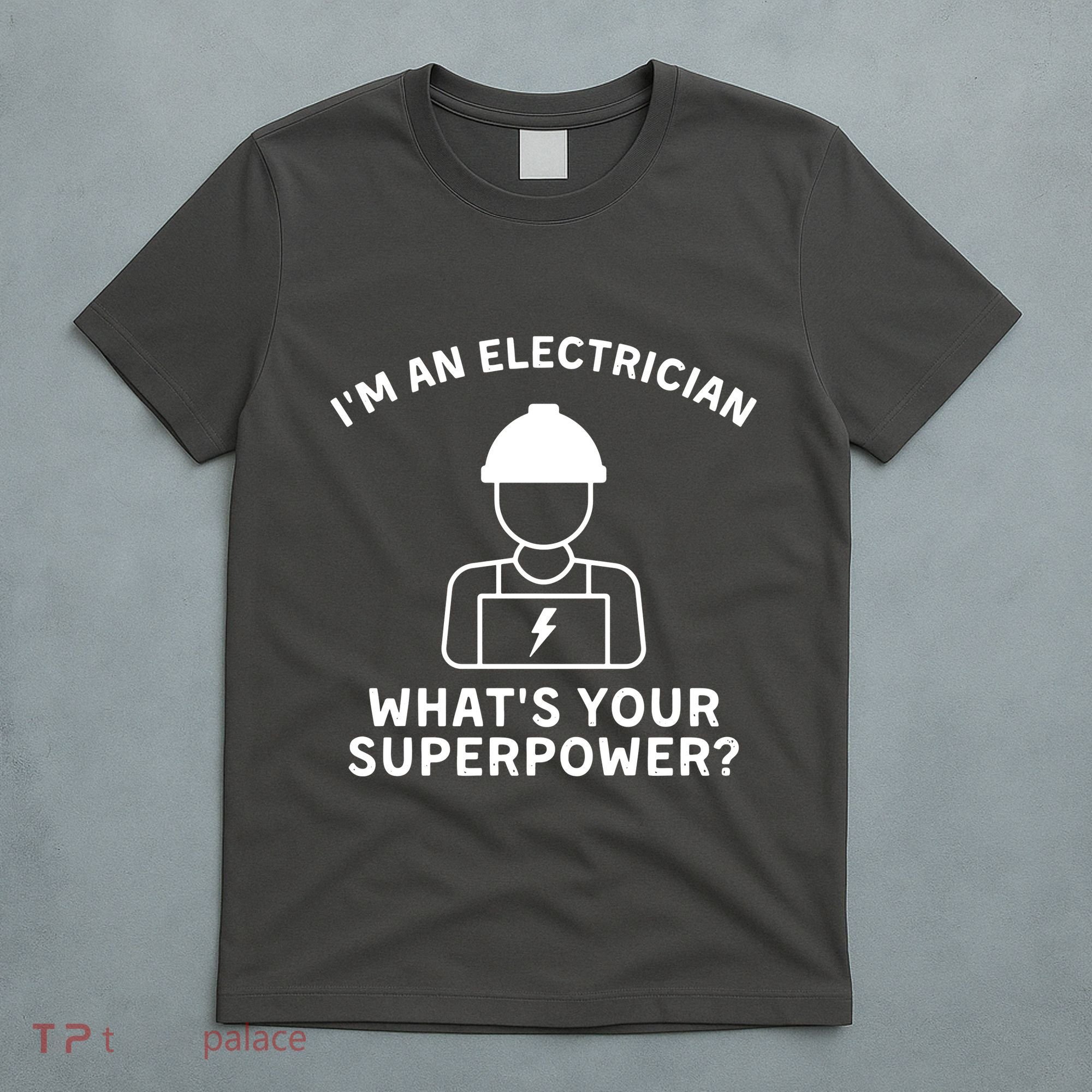 Im An Electrician Whats Your Superpower T-Shirt