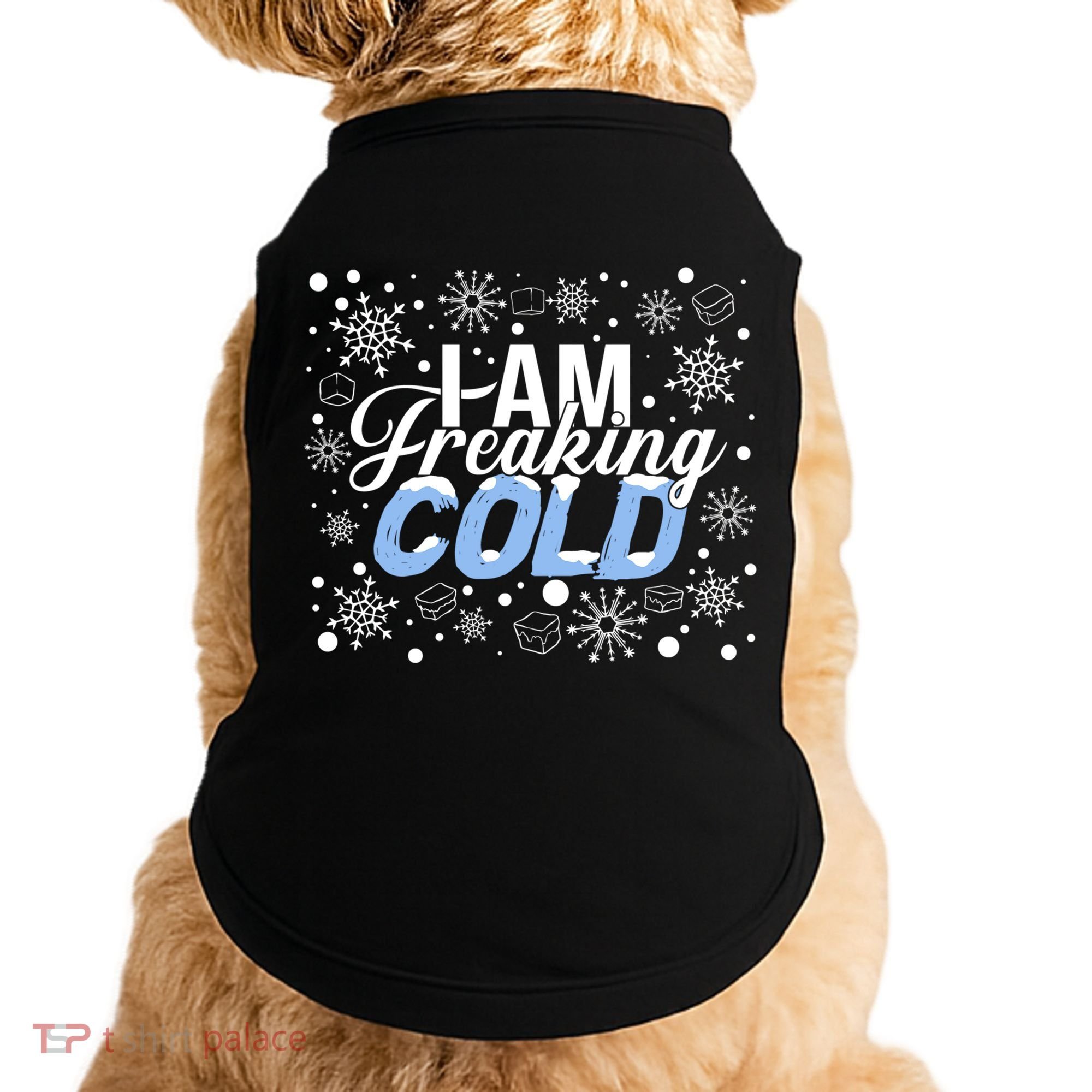 I Am Freaking Winter Cold Christmas Hate Outside Home Snow Great Gift Doggie Tank