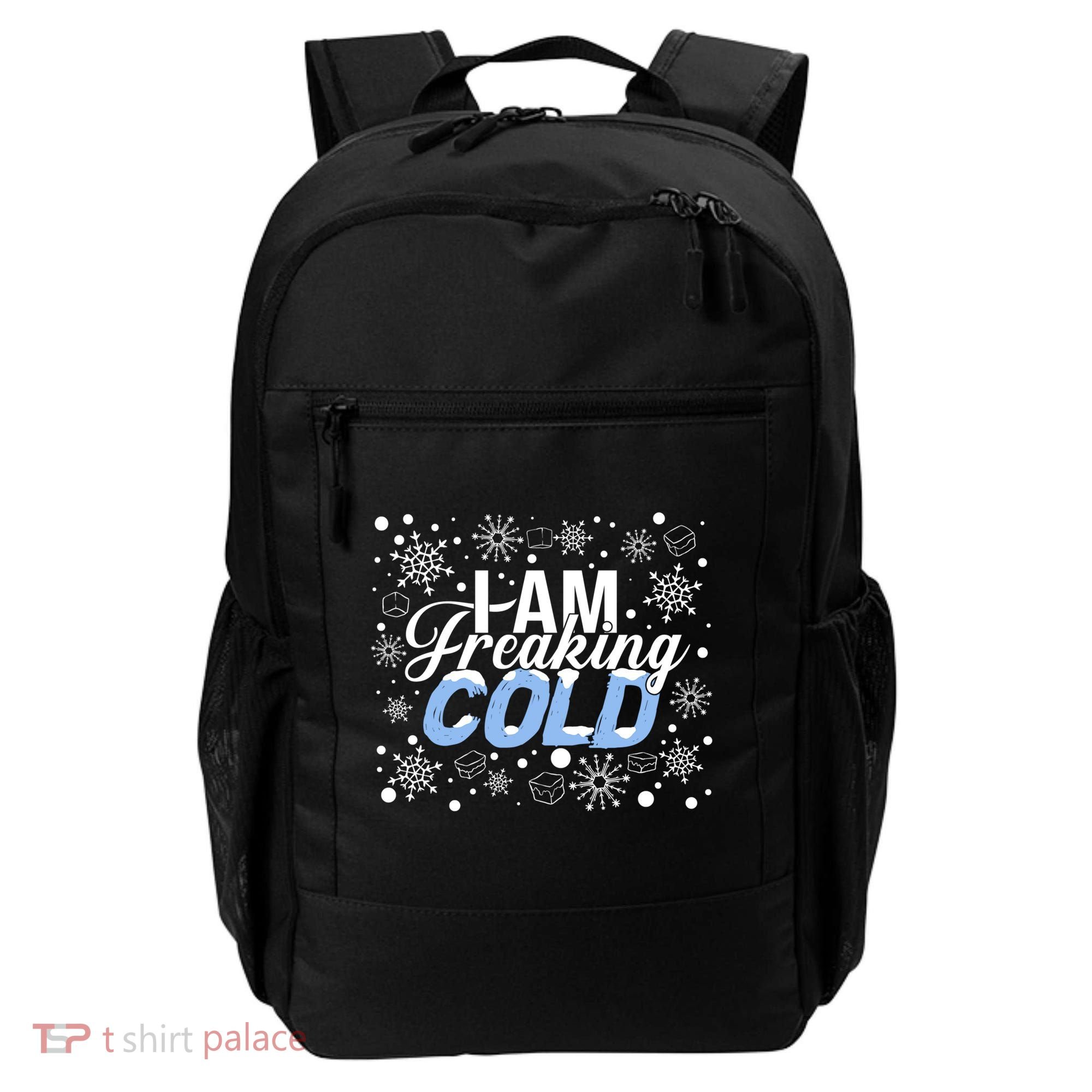 I Am Freaking Winter Cold Christmas Hate Outside Home Snow Great Gift Backpack