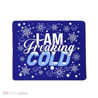 I Am Freaking Winter Cold Christmas Hate Outside Home Snow Great Gift Mousepad