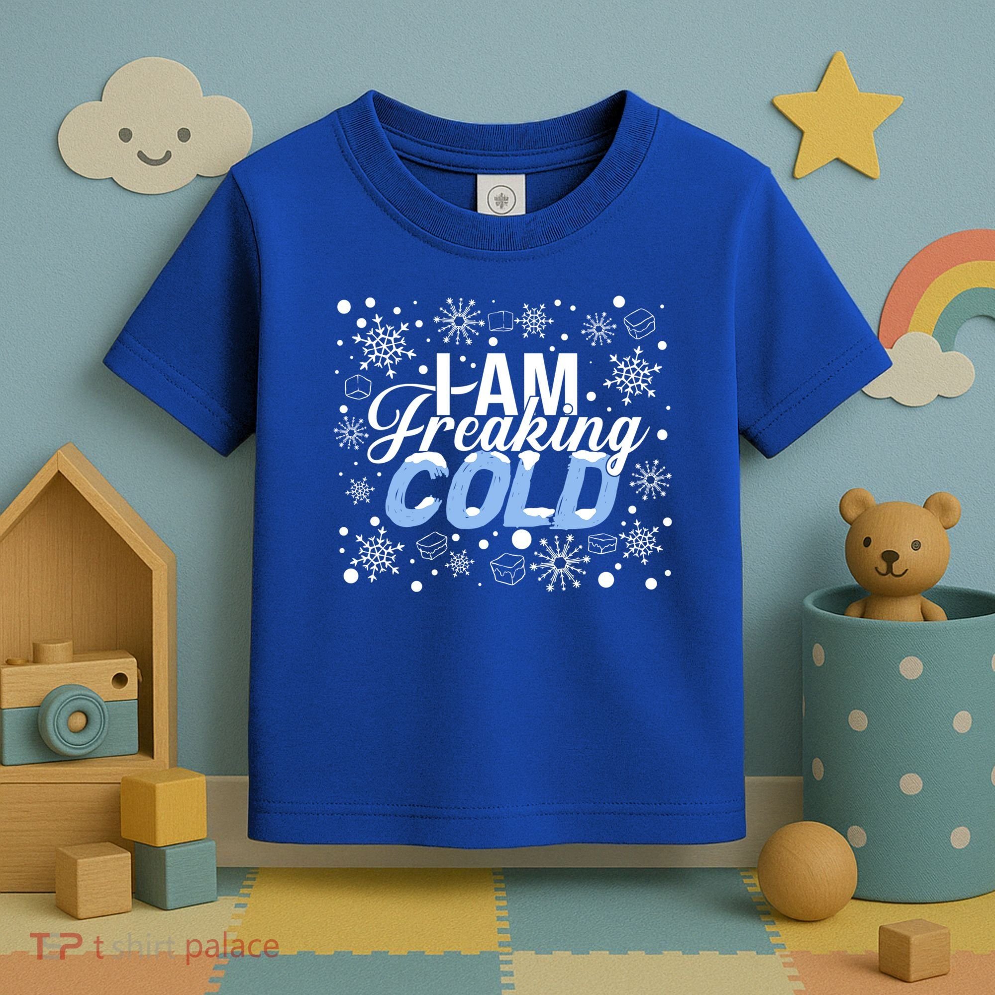 I Am Freaking Winter Cold Christmas Hate Outside Home Snow Great Gift Toddler T-Shirt