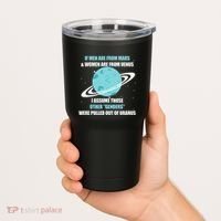 If Are From Mars And  Are From Venus I Assume Those Tumbler thumb 2