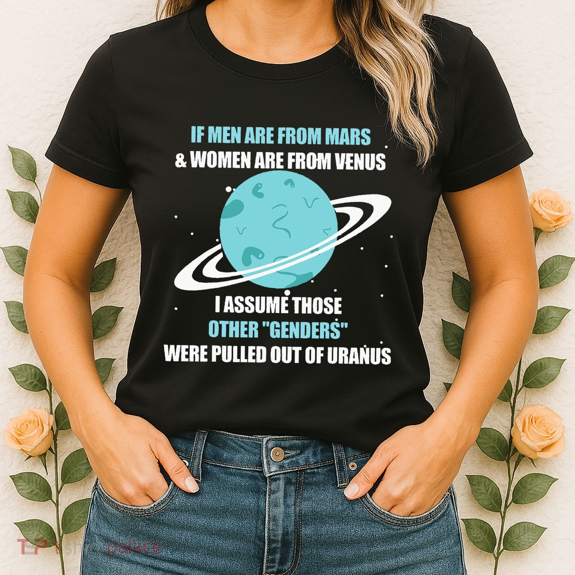 If Are From Mars And  Are From Venus I Assume Those Women's T-Shirt