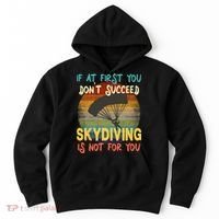 If At First You Don't Succeed, Skydiving Is Not For You Funny Hoodie thumb 0