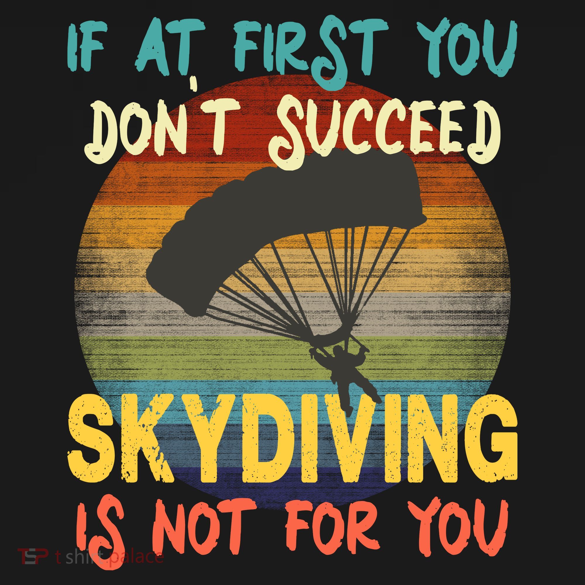 If At First You Don't Succeed, Skydiving Is Not For You Funny Women's Tank Top