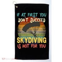 If At First You Don't Succeed, Skydiving Is Not For You Funny Golf Towel thumb 0