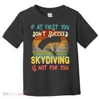 If At First You Don't Succeed, Skydiving Is Not For You Funny Toddler T-Shirt thumb 0