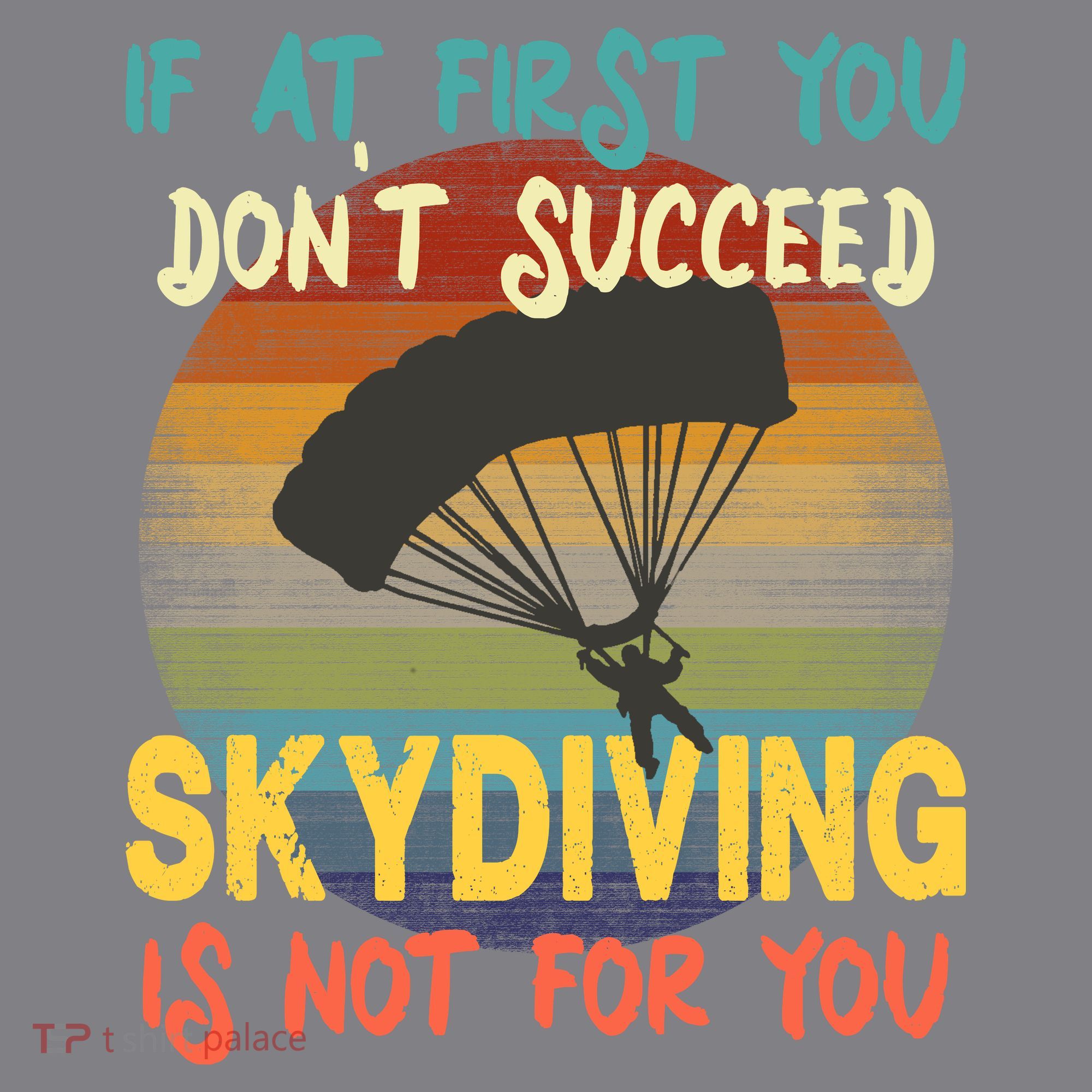 If At First You Don't Succeed, Skydiving Is Not For You Funny Long Sleeve Shirt