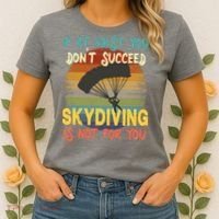 If At First You Don't Succeed, Skydiving Is Not For You Funny Women's T-Shirt thumb 2