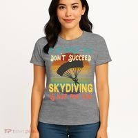 If At First You Don't Succeed, Skydiving Is Not For You Funny Women's T-Shirt thumb 4