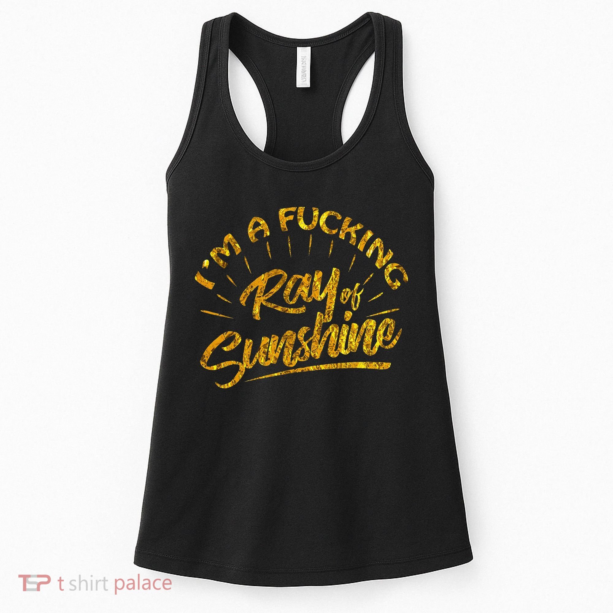 Im A Fucking Ray Of Sunshine Sarcastic Gold Font Women's Tank Top