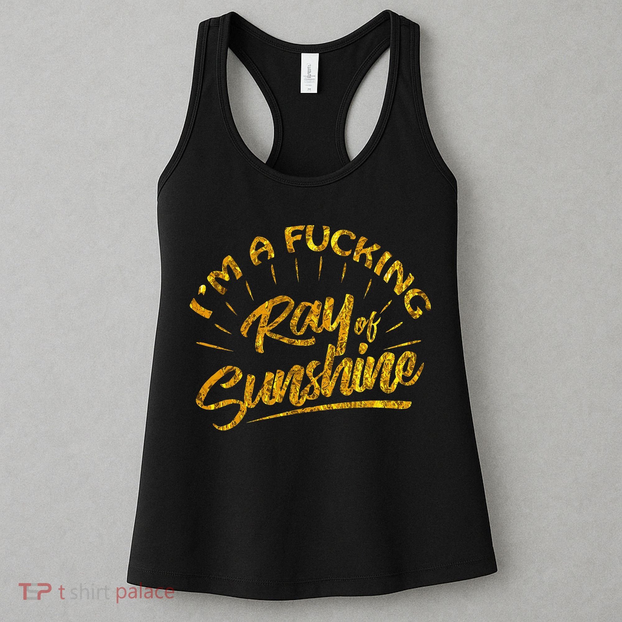 Im A Fucking Ray Of Sunshine Sarcastic Gold Font Women's Tank Top