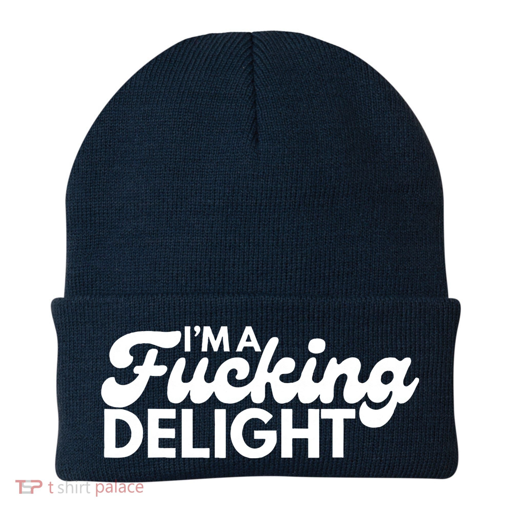 I'm A Fucking Delight Funny Sarcasm (on back) Beanie
