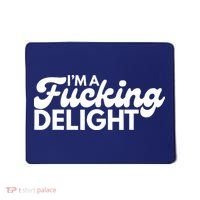 I'm A Fucking Delight Funny Sarcasm (on back) Mousepad thumb 0