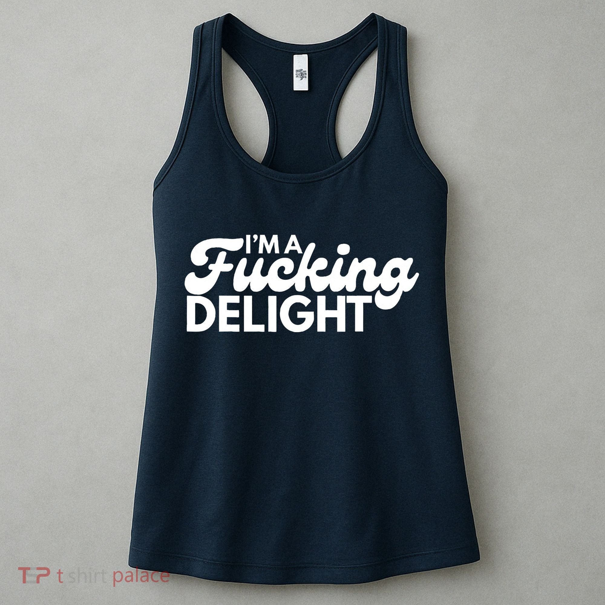 I'm A Fucking Delight Funny Sarcasm (on back) Women's Tank Top