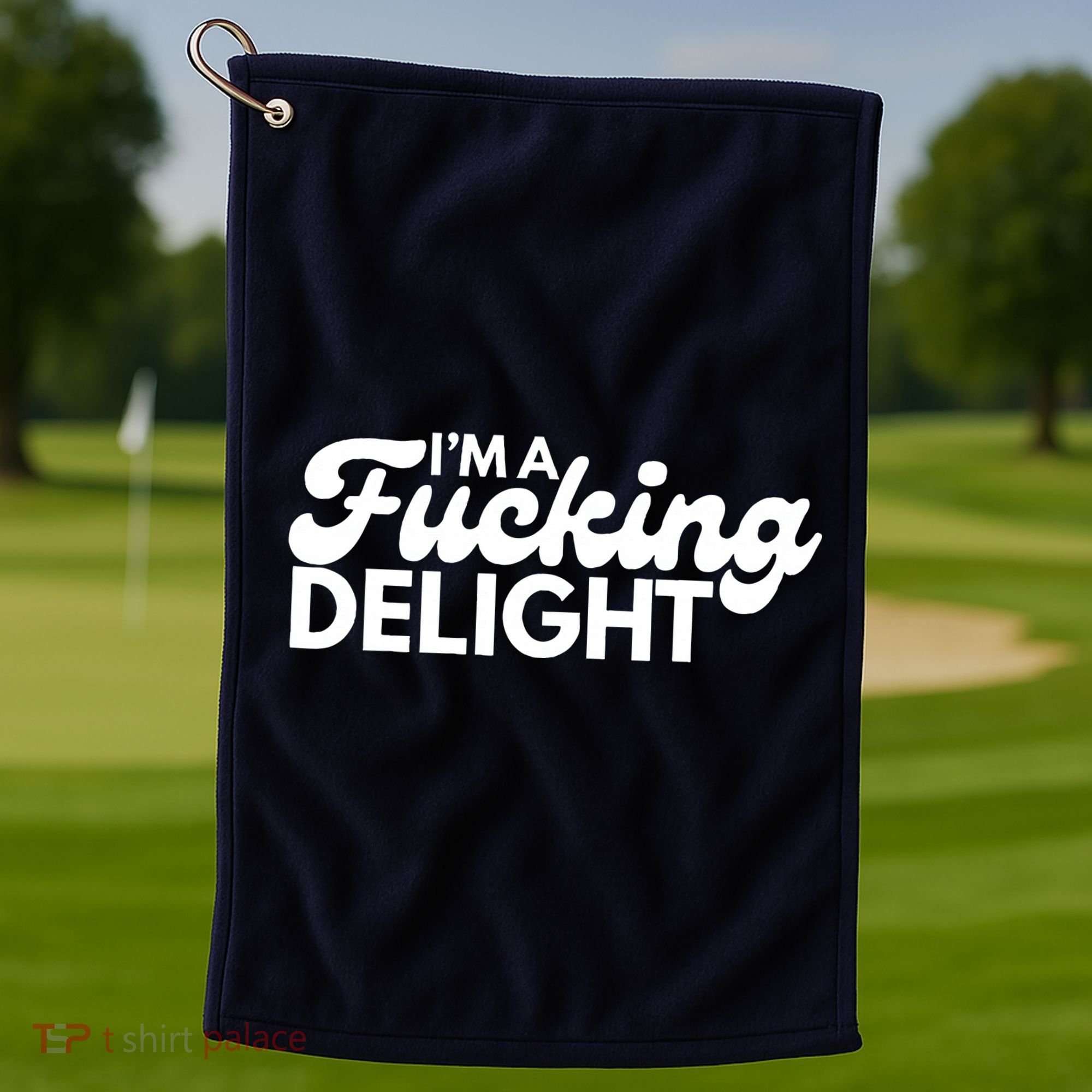 I'm A Fucking Delight Funny Sarcasm (on back) Golf Towel