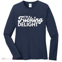 I'm A Fucking Delight Funny Sarcasm (on back) Women's Long Sleeve Shirt thumb 0