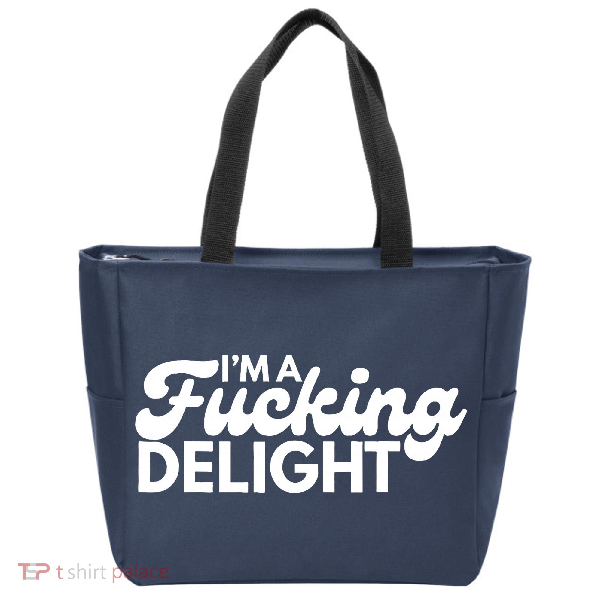 I'm A Fucking Delight Funny Sarcasm (on back) Tote Bag