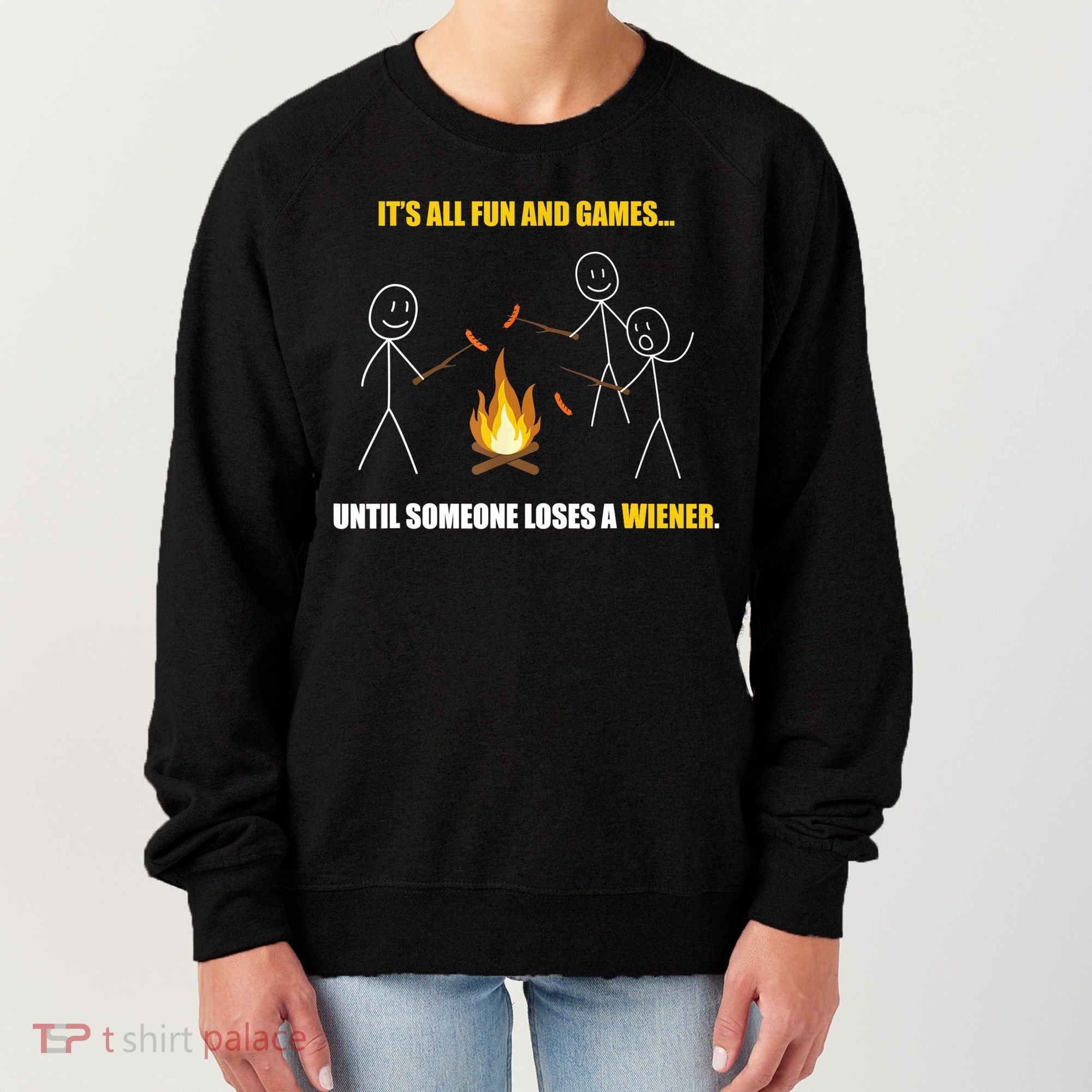 It's All Fun And Games Until Someone Loses A Wiener Gift Women's Sweatshirt