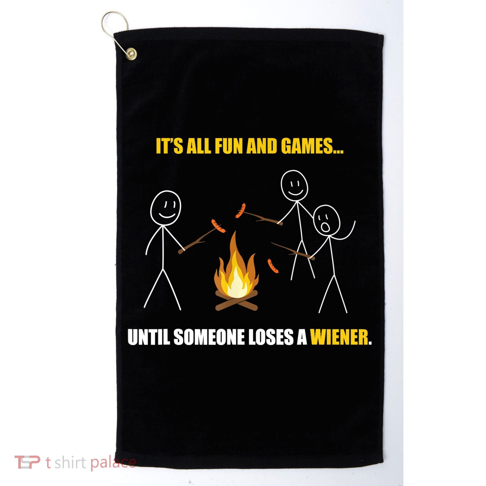 It's All Fun And Games Until Someone Loses A Wiener Gift Golf Towel