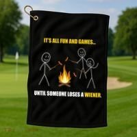 It's All Fun And Games Until Someone Loses A Wiener Gift Golf Towel thumb 1