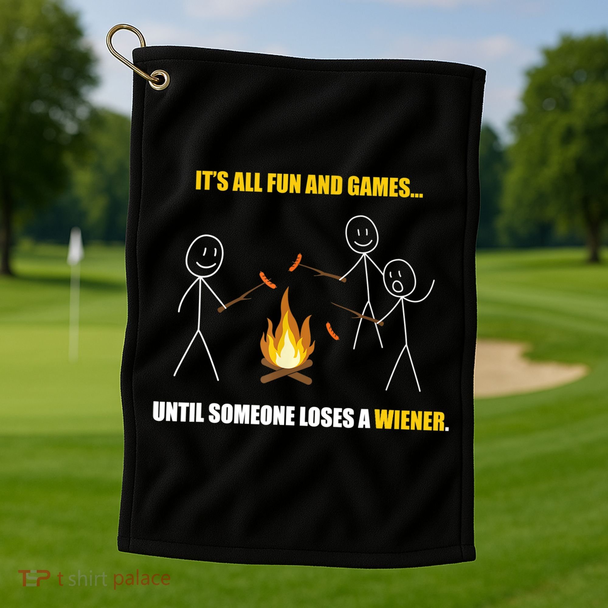 It's All Fun And Games Until Someone Loses A Wiener Gift Golf Towel