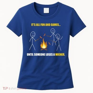 It's All Fun And Games Until Someone Loses A Wiener Gift Women's T-Shirt