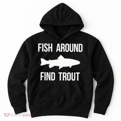 Ish Around Find Trout Hoodie