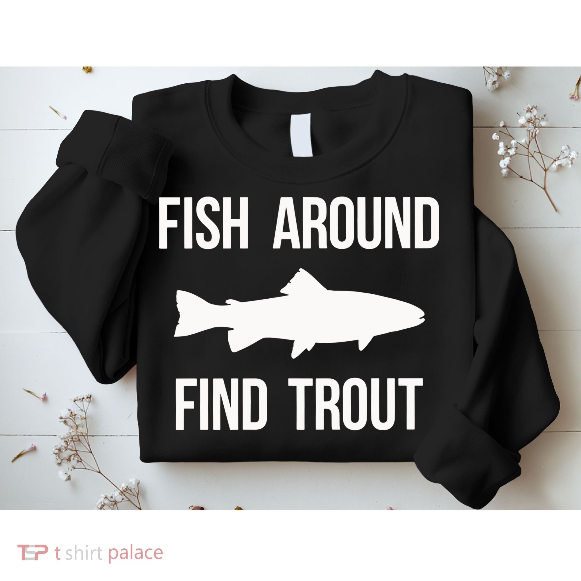 Ish Around Find Trout Sweatshirt