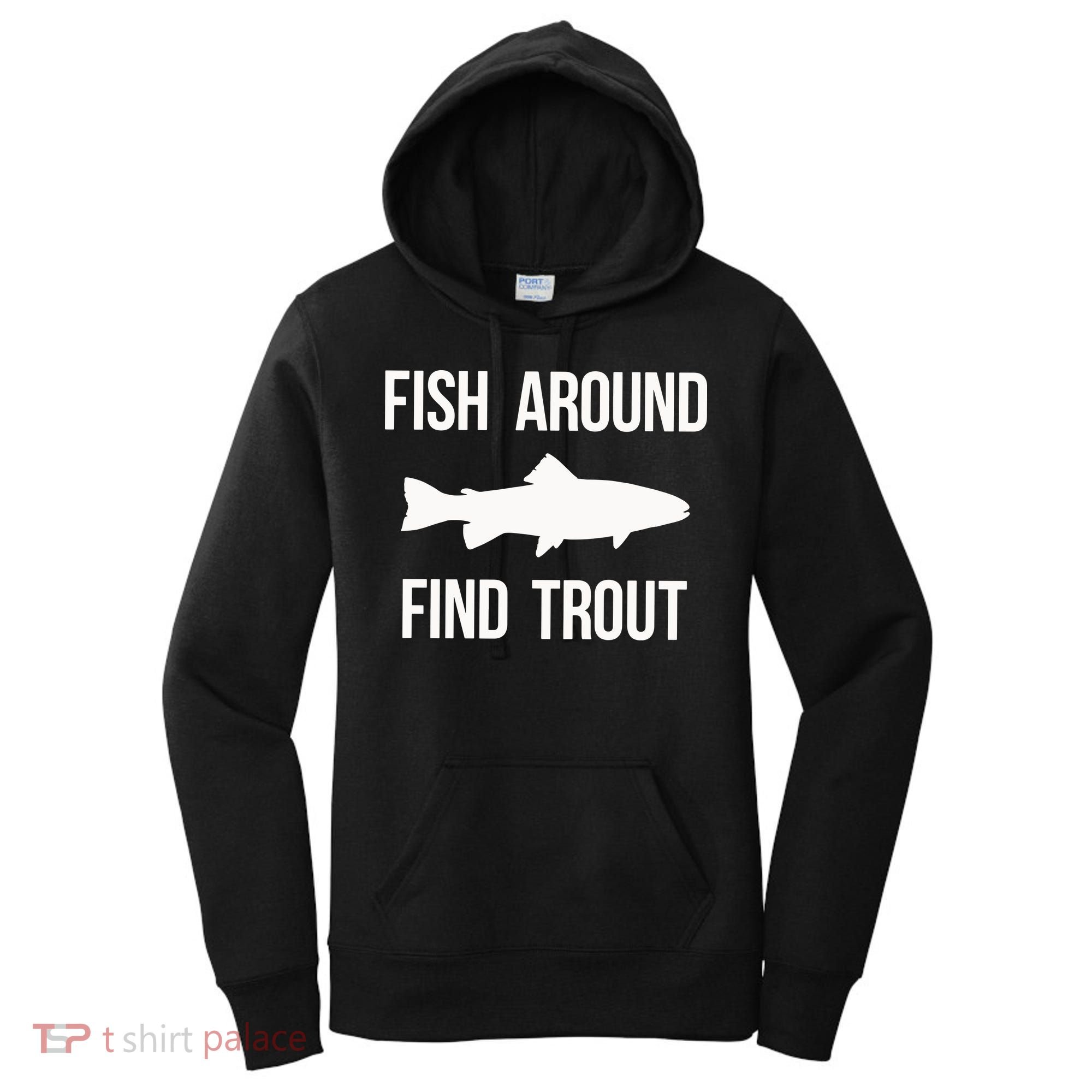 Ish Around Find Trout Women's Hoodie