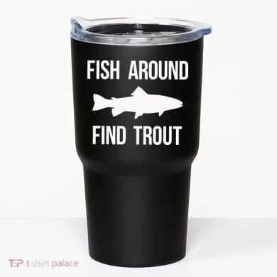 Ish Around Find Trout Tumbler