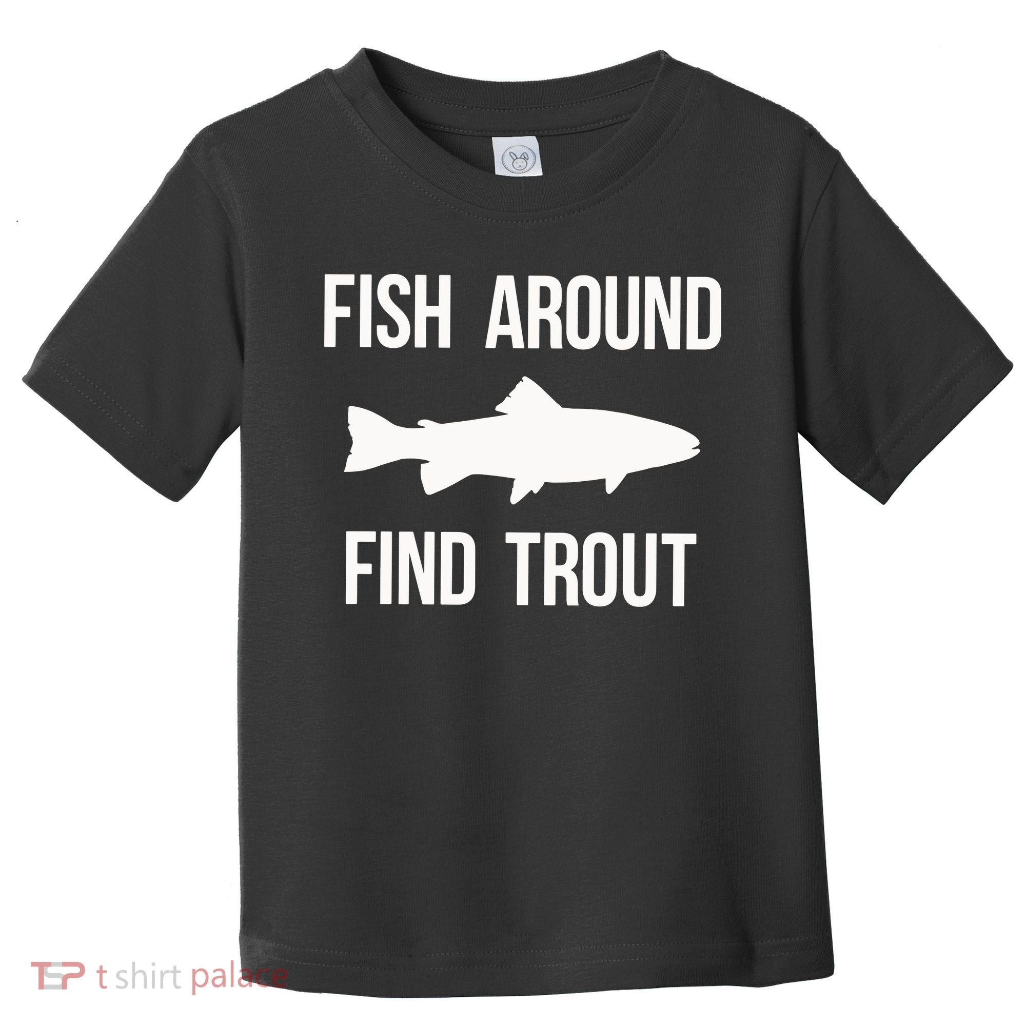 Ish Around Find Trout Toddler T-Shirt