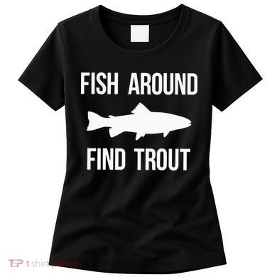 Ish Around Find Trout Women's T-Shirt