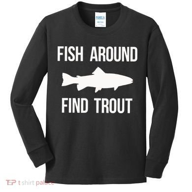 Ish Around Find Trout Kids Long Sleeve Shirt