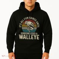 ItS All Fun And Games Until Someone Loses A Walleye Fishing Hoodie thumb 2