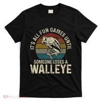 ItS All Fun And Games Until Someone Loses A Walleye Fishing T-Shirt thumb 0