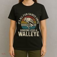 ItS All Fun And Games Until Someone Loses A Walleye Fishing T-Shirt thumb 4