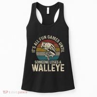 ItS All Fun And Games Until Someone Loses A Walleye Fishing Women's Tank Top thumb 0