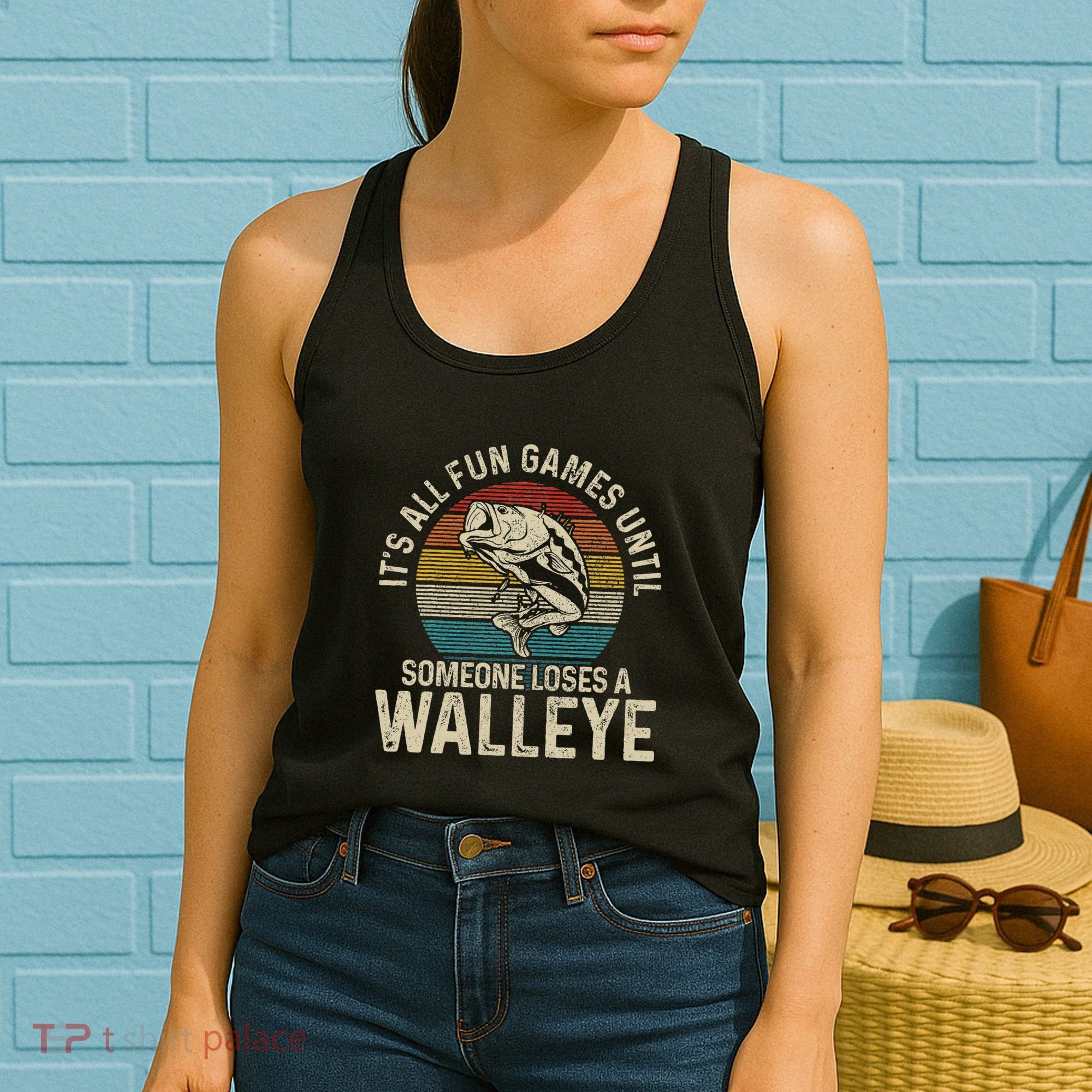 ItS All Fun And Games Until Someone Loses A Walleye Fishing Women's Tank Top