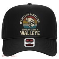 ItS All Fun And Games Until Someone Loses A Walleye Fishing Hat thumb 0