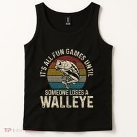 ItS All Fun And Games Until Someone Loses A Walleye Fishing Tank Top thumb 2