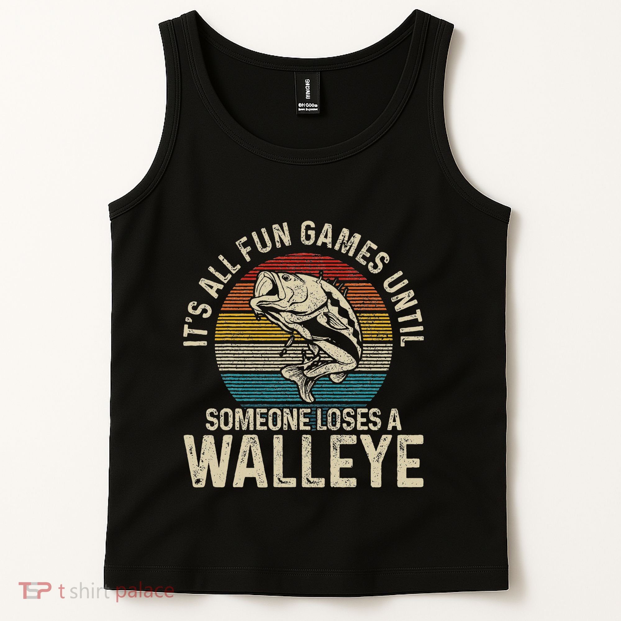 ItS All Fun And Games Until Someone Loses A Walleye Fishing Tank Top