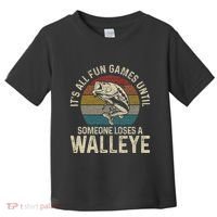 ItS All Fun And Games Until Someone Loses A Walleye Fishing Toddler T-Shirt thumb 0