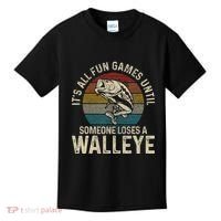 ItS All Fun And Games Until Someone Loses A Walleye Fishing Kids T-Shirt thumb 0