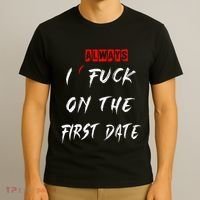 I Always Fuck On The First Date Funny First Date T-Shirt thumb 3