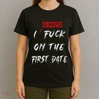 I Always Fuck On The First Date Funny First Date T-Shirt thumb 4