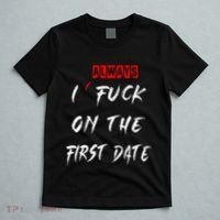 I Always Fuck On The First Date Funny First Date T-Shirt thumb 5