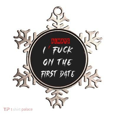 I Always Fuck On The First Date Funny First Date Ornament