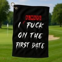 I Always Fuck On The First Date Funny First Date Golf Towel thumb 1