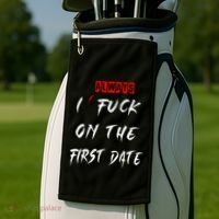 I Always Fuck On The First Date Funny First Date Golf Towel thumb 2